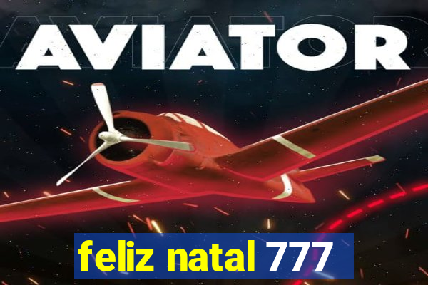 feliz natal 777